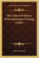The Gates Of Silence With Interludes Of Song (1903)