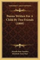 Poems Written For A Child By Two Friends (1868)