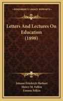 Letters and Lectures on Education (1898)