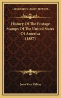 History Of The Postage Stamps Of The United States Of America (1887)
