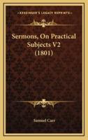 Sermons, on Practical Subjects V2 (1801)