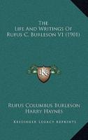 The Life And Writings Of Rufus C. Burleson V1 (1901)