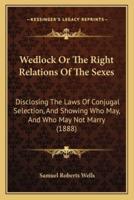 Wedlock Or The Right Relations Of The Sexes
