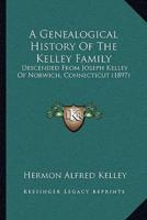 A Genealogical History Of The Kelley Family