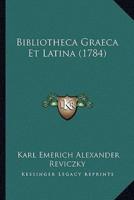 Bibliotheca Graeca Et Latina (1784)