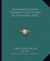 Fundamenta Nova Theoriae Functionum Ellipticarum (1829)