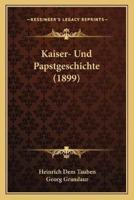 Kaiser- Und Papstgeschichte (1899)