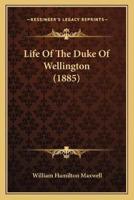 Life Of The Duke Of Wellington (1885)