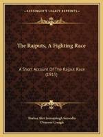 The Rajputs, A Fighting Race