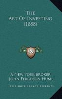The Art Of Investing (1888)