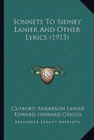 Sonnets To Sidney Lanier And Other Lyrics (1915)