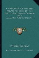 A Handbook Of The Best Private Schools Of The United States And Canada, 1915