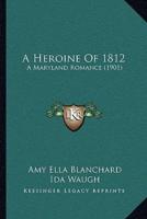A Heroine Of 1812