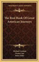 The Real Book Of Great American Journeys
