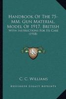 Handbook Of The 75-MM. Gun Material, Model Of 1917, British