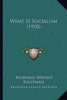 What Is Socialism (1910)