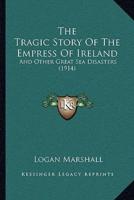 The Tragic Story Of The Empress Of Ireland