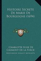 Histoire Secrete De Marie De Bourgogne (1694)