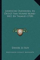 Joodsche Oudheden, In Opzigt Van Hunne Mond-Wet, En Talmud (1720)