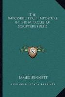 The Impossibility Of Imposture In The Miracles Of Scripture (1831)