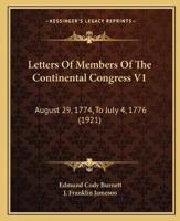Letters Of Members Of The Continental Congress V1