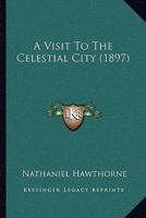 A Visit To The Celestial City (1897)