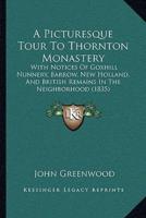A Picturesque Tour To Thornton Monastery