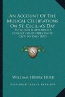 An Account Of The Musical Celebrations On St. Cecilia's Day