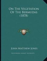 On The Vegetation Of The Bermudas (1878)