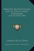 Memoire Archeologique Sur Les D'Ecouvertes D'Herbord
