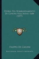 Storia Del Bombardamento Di Genova Nell'Anno 1684 (1877)