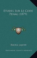 Etudes Sur Le Code Penal (1879)