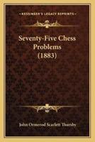 Seventy-Five Chess Problems (1883)