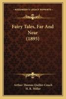 Fairy Tales, Far And Near (1895)