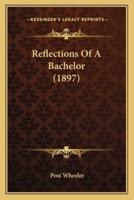 Reflections Of A Bachelor (1897)