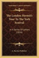 The London Hermit's Tour To The York Festival