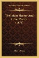 The Infant Harper And Other Poems (1873)