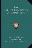 The Earlier Prophecies Of Isaiah (1846)