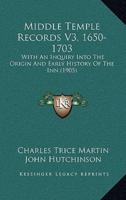 Middle Temple Records V3, 1650-1703
