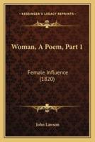 Woman, A Poem, Part 1