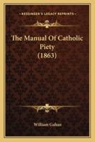 The Manual Of Catholic Piety (1863)