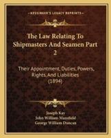The Law Relating To Shipmasters And Seamen Part 2