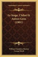Le Singe, L'Idiot Et Autres Gens (1901)