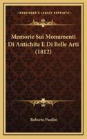 Memorie Sui Monumenti Di Antichita E Di Belle Arti (1812)