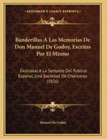Banderillas A Las Memorias De Don Manuel De Godoy, Escritas Por El Mismo