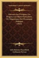 Discours Sur L'Origine, Les Progres, Les Objets Particuliers, Et L'Importance De L'Economie Politique (1825)