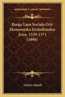 Borga Lans Sociala Och Ekonomiska Forhallanden Aren, 1539-1571 (1898)