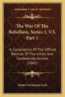 The War Of The Rebellion, Series 1, V3, Part 1
