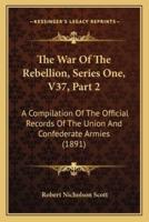 The War Of The Rebellion, Series One, V37, Part 2