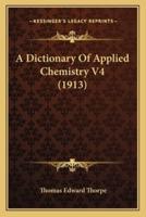 A Dictionary Of Applied Chemistry V4 (1913)